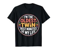 I'm The Oldest Twin Best Minutes Of My Life |- Camiseta