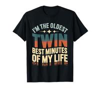 I'm The Oldest Twin Best Minutes Of My Life -- Camiseta