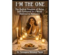 I'm The One: The Radical Freedom of Being Self-Partnered in a World Addicted to Romance (Life in the Bliss Lane)