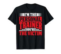 I'm The Personal Trainer You're The Victim ----- Camiseta