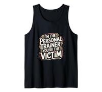 I'm The Personal Trainer You're The Victim |- Camiseta sin Mangas