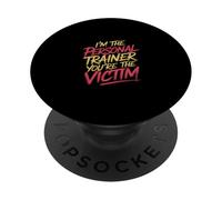 I'm The Personal Trainer You'Re The Victim - PopSockets PopGrip Adhesivo