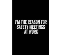 I'm The Reason For Safety Meetings At Work: Funny Gift 6x9 Planner, Journal, Notebook, Composition Book, Diary for Women, Men, Teens, and Children