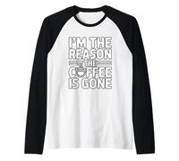 I'm The Reason The Coffee Is Gone Camiseta Manga Raglan
