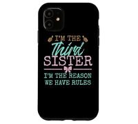 I'm The Reason We Have Rules| The Third of 4 or 5 Sisters Carcasa para iPhone 11