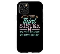 I'm The Reason We Have Rules| The Third of 4 or 5 Sisters Carcasa para iPhone 11 Pro