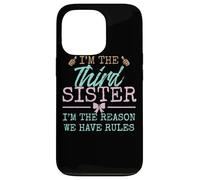 I'm The Reason We Have Rules| The Third of 4 or 5 Sisters Carcasa para iPhone 13 Pro