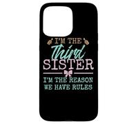 I'm The Reason We Have Rules| The Third of 4 or 5 Sisters Carcasa para iPhone 15 Pro MAX