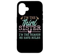 I'm The Reason We Have Rules| The Third of 4 or 5 Sisters Carcasa para iPhone 16