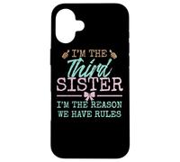 I'm The Reason We Have Rules| The Third of 4 or 5 Sisters Carcasa para iPhone 16 Plus