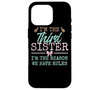 I'm The Reason We Have Rules| The Third of 4 or 5 Sisters Carcasa para iPhone 16 Pro