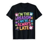 I'm The Reason We're Always Late Delay Punctual Jokes |- Camiseta