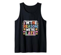I'm The Reason We're Late Orgulloso Excusas Sarcasmo |- Camiseta sin Mangas