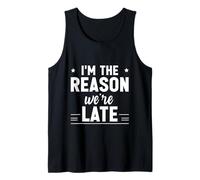 I'm The Reason We're Late Orgulloso Excusas Sarcasmo - Camiseta sin Mangas
