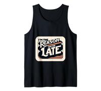 I'm The Reason We're Late Orgulloso Excusas Sarcasmo ||- Camiseta sin Mangas
