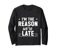 I'm The Reason We're Late Orgulloso Excusas Sarcasmo - Manga Larga