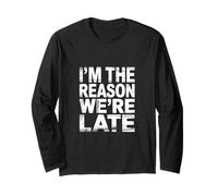 I'm The Reason We're Late Orgulloso Excusas Sarcasmo |- Manga Larga