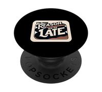 I'm The Reason We're Late Orgulloso Excusas Sarcasmo ||- PopSockets PopGrip Adhesivo