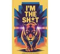 I'm the Sh*t: Journal with quotes and prompts to reflect and own your power: just like the panther
