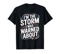 I'm The Storm I Was Warned About Citas Fuertes y feroces - Camiseta