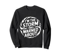 I'm The Storm I Was Warned About Strong Fierce Quotes - Sudadera