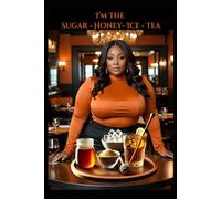I'm The Sugar, Honey, ice, Tea: Owning My Power, Presence, and Purpose