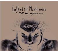 I'm the Supervisor by Infected Mushroom (2011-05-17)
