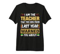 I'm The Teacher That The Kids from Last Year Teach Teachers Camiseta Premium