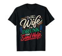 I'm The Wife I'm Drunk Too Send Help cónyuge del Partido |- Camiseta