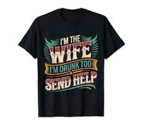 I'm The Wife I'm Drunk Too Send Help cónyuge del Partido - Camiseta