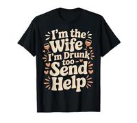 I'm The Wife I'm Drunk Too Send Help Party Spouse - Camiseta