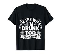 I'm The Wife I'm Drunk Too Send Help Party Spouse |- Camiseta