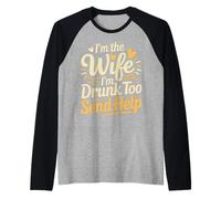 I'm The Wife I'm Drunk Too Send Help Party Spouse - Camiseta Manga Raglan