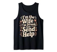 I'm The Wife I'm Drunk Too Send Help Party Spouse - Camiseta sin Mangas