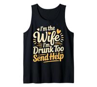 I'm The Wife I'm Drunk Too Send Help Party Spouse - Camiseta sin Mangas