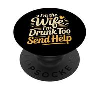 I'm The Wife I'm Drunk Too Send Help Party Spouse - PopSockets PopGrip Adhesivo