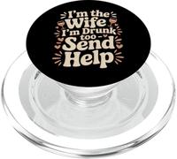 I'm The Wife I'm Drunk Too Send Help Party Spouse - PopSockets PopGrip para MagSafe