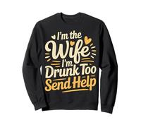 I'm The Wife I'm Drunk Too Send Help Party Spouse - Sudadera