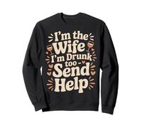 I'm The Wife I'm Drunk Too Send Help Party Spouse - Sudadera