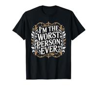 I'm The Worst Person Ever Actitud autocrítica - Camiseta