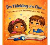 I'm Thinking of a Clue . . .: The Answer's Waiting Just for You!