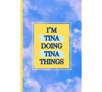 I'm Tina doing Tina things notebook: Blue cloudy sky background with yellow text writing pad