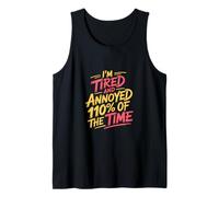 I'm Tired And Annoyed 110% Of The Time Exhausto -------- Camiseta sin Mangas