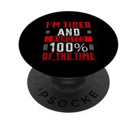 I'm Tired and Annoyed 110% of The Time Exhausto - PopSockets PopGrip Adhesivo