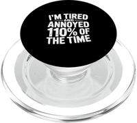 I'm Tired And Annoyed 110% Of The Time Exhausto |----- PopSockets PopGrip para MagSafe