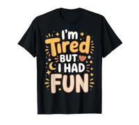 I'm Tired But I Had Fun Diversión agotada - Camiseta