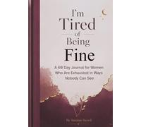 I'm Tired of Being Fine: A 60tDay Journal for Women Who Are Exhausted in Ways Nobody Can See