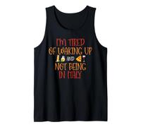 I'm Tired of Waking Up and Not Being In Italy Camiseta sin Mangas