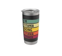 I'm Titania Doing Titania Things Funny Cita personalizada Vaso térmico de acero inoxidable de doble pared