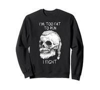 I'm Too Fat To Run I Fight Viking Skull Warrior Sudadera